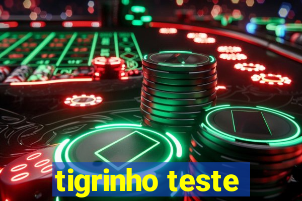 tigrinho teste